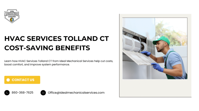 Learn how HVAC Services Tolland CT from Ideal Mechanical Services help cut costs, boost comfort, and improve system performance.